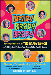 'Brady, Brady, Brady: The Complete Story of The Brady Bunch as told by the Father/Son Team Who Really Know' by Sherwood Schwartz and Lloyd J. Schwartz - copyright 2010 Running Press - book cover.