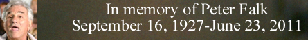 In memory of Peter Falk - September 16, 1927-June 23, 2011