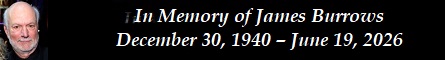 In Memory of James Burrows � December 30, 1940 � June 19, 2026