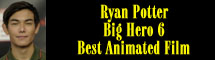 2015 Oscar Nominee - Ryan Potter - Best Animated Feature - Big Hero 6