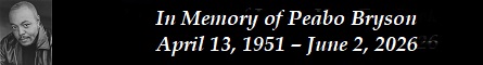 In Memory of Peabo Bryson � April 13, 1951 � June 2, 2026