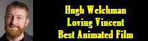 Hugh Welchman - Loving Vincent - Best Animated Feature 2018