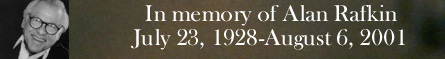In memory of Alan Rafkin - July 23, 1928-August 6, 2001
